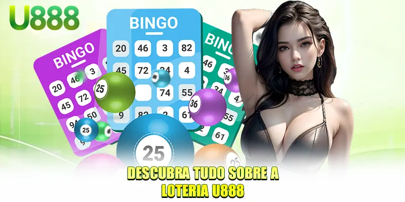 Descubra tudo sobre a Loteria U888