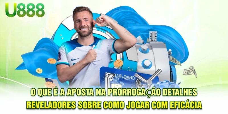 O que é a Aposta na Prorrogação? Detalhes Reveladores sobre Como Jogar com Eficácia