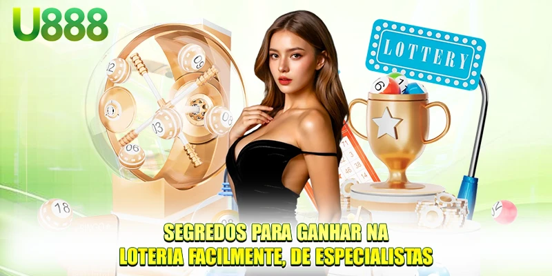 Segredos para ganhar na loteria facilmente, de especialistas