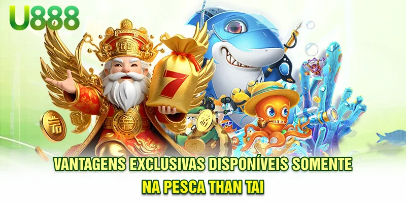 Vantagens exclusivas disponíveis somente na God of Fortune Fish Shooting