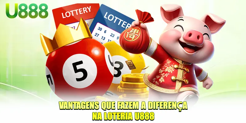 Vantagens que fazem a diferença na Loteria U888